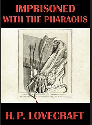 Imprisoned with the Pharaohs by H.P. Lovecraft