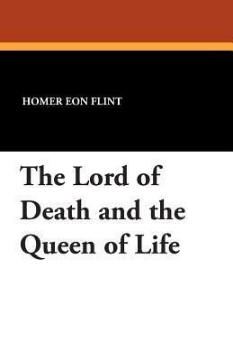 The Lord of Death and the Queen of Life by Homer Eon Flint