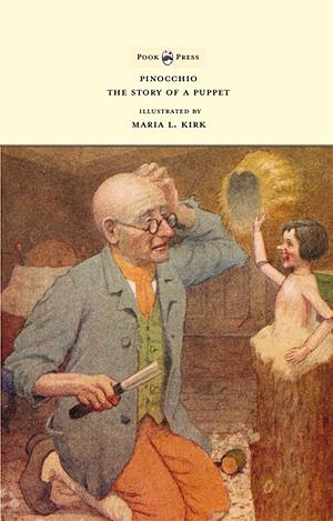 Pinocchio - The Story of a Puppet - Illustrated by Maria L. Kirk by Carlo Collodi