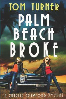 Palm Beach Broke by Tom Turner