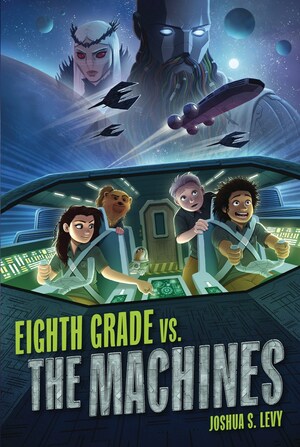 Eighth Grade vs. the Machines by Joshua S. Levy