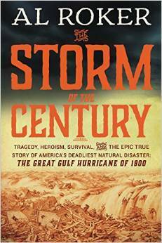 The Storm of the Century: Tragedy, Heroism, Survival, and the Epic True Story of America's Deadliest Natural Disaster: The Great Gulf Hurricane by William Hogeland, Al Roker