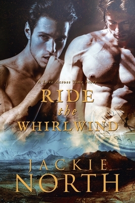 Ride the Whirlwind: A Love Across Time Story by Jackie North