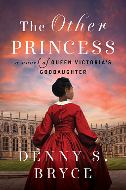 The Other Princess: A Novel of Queen Victoria's Goddaughter by Denny S. Bryce