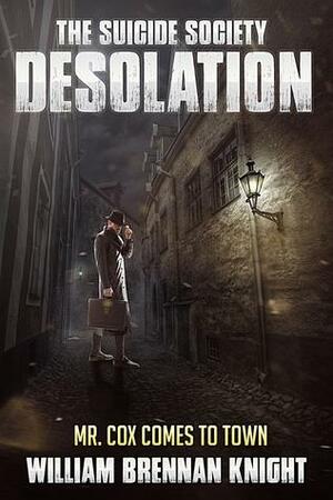 Desolation (The Suicide Society, #0 by William Brennan Knight