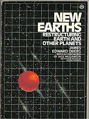 New Earths: Restructuring Earth and Other Planets by James Edward Oberg