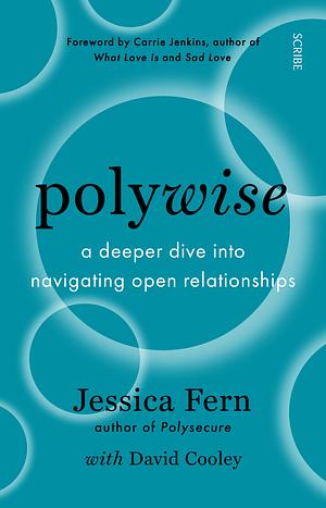 Polywise: a deeper dive into navigating open relationships by David Cooley, Jessica Fern