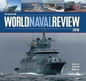 Seaforth World Naval Review 2018 by Conrad Waters