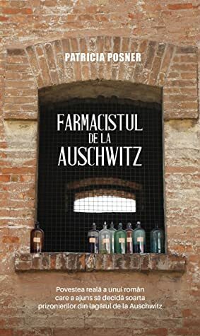 Farmacistul de la Auschwitz by Patricia Posner
