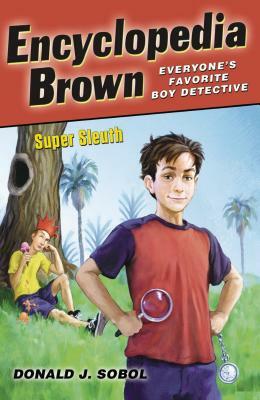 Encyclopedia Brown, Super Sleuth by Donald J. Sobol