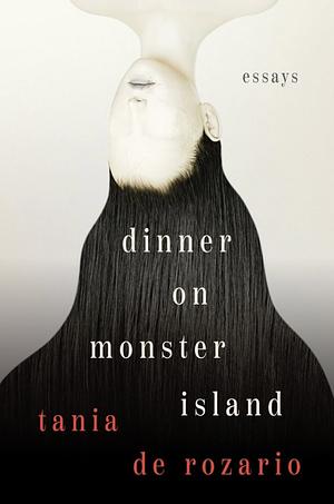 Dinner on Monster Island: Essays by Tania de Rozario