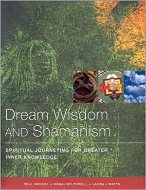 Dream Wisdom & Shaman Journeys by Will Adcock