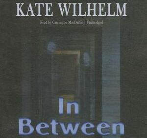 In Between by Kate Wilhelm, Carrington MacDuffie