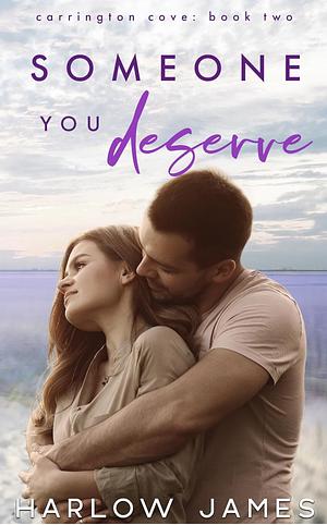 Someone You Deserve by Harlow James