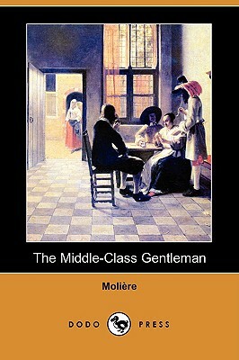 The Middle-Class Gentleman (Dodo Press) by Molière