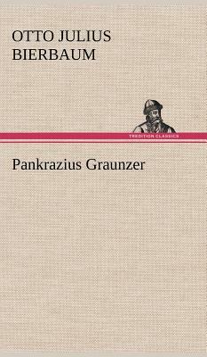 Pankrazius Graunzer by Otto Julius Bierbaum