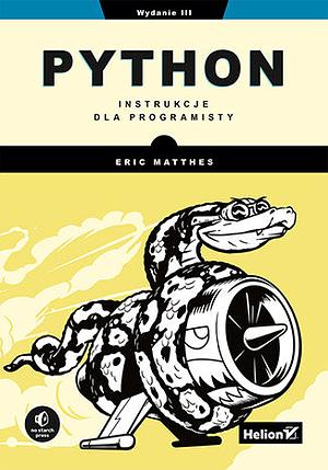 Python. Instrukcje dla programisty. Wydanie III by Eric Matthes