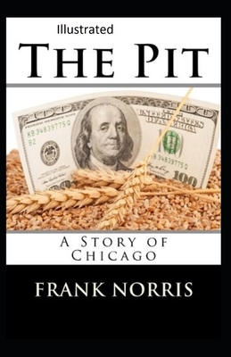 The Pit: A Story of Chicago Illustrated by Frank Norris