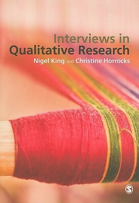 Interviews in Qualitative Research by Nigel King, Christine Horrocks