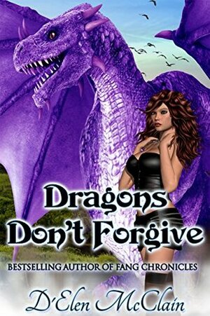 Dragons Don't Forgive by D'Elen McClain