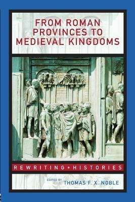 From Roman Provinces to Medieval Kingdoms by 