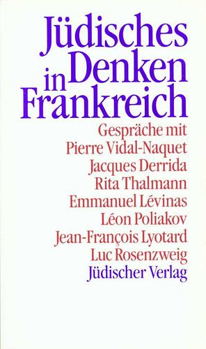 Jüdisches Denken in Frankreich: Gespräche mit Pierre Vidal-Naquet, Jacques Derrida, Rita Thalmann, Emmanuel Lévinas, Léon Poliakov, Jean-François Lyotard, Luc Rosenzweig by Elisabeth Weber
