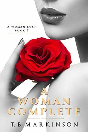 A Woman Complete by T.B. Markinson
