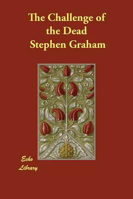 The Challenge of the Dead by Stephen Graham