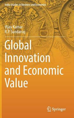 Global Innovation and Economic Value by Vijay Kumar, R. P. Sundarraj