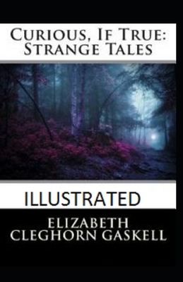 Curious, If True: Strange Tales Illustrated by Elizabeth Gaskell