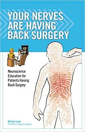 Your Nerves Are Having Back Surgery: Neuroscience Education for Patients Having Back Surgery by Adriaan Louw