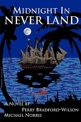 Midnight in Never Land by Perry Bradford-Wilson, Michael Norris