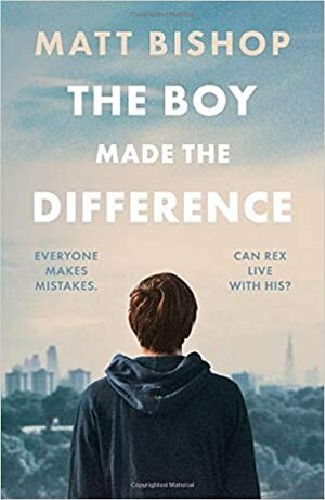 The Boy Made the Difference by Matt Bishop