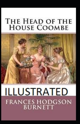 The Head of the House of Coombe Illustrated by Frances Hodgson Burnett