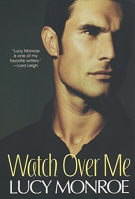 Watch Over Me by Lucy Monroe