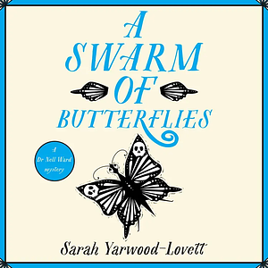 A Swarm of Butterflies by Sarah Yarwood-Lovett