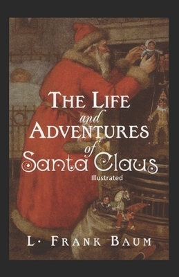 The Life and Adventures of Santa Claus illustrated by L. Frank Baum