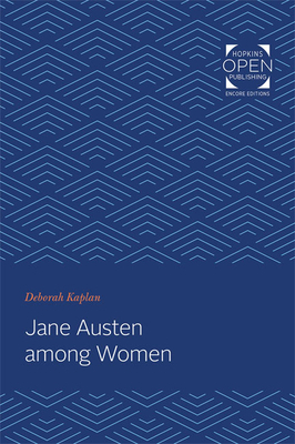 Jane Austen Among Women by Deborah Kaplan