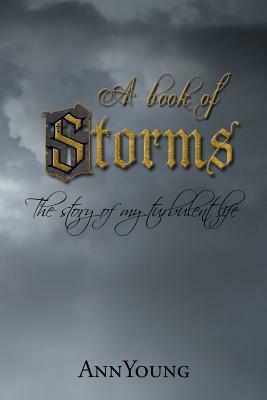 A Book of Storms: The story of my turbulant life by Christopher Young, Ann Young