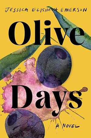 Olive Days: A Novel by Jessica Elisheva Emerson, Jessica Elisheva Emerson