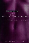 Fruits & Vegetables by Erica Jong