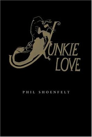 Junkie Love by Jolana Izbicka, Phil Shoenfelt