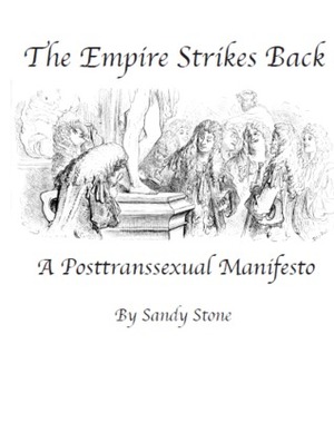 The Empire Strikes Back: A Posttransexual Manifesto by Sandy Stone