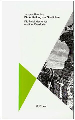 Die Aufteilung Des Sinnlichen: Die Politik Der Kunst Und Ihre Paradoxien by Jacques Rancière