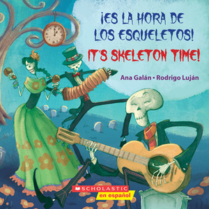 ¡Es la hora de los esqueletos! / It's Skeleton Time! (Bilingual) by Rodrigo Luján, Ana Galán