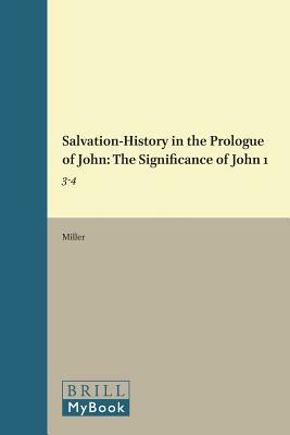 Salvation-History in the Prologue of John: The Significance of John 1:3-4 by Ed L. Miller