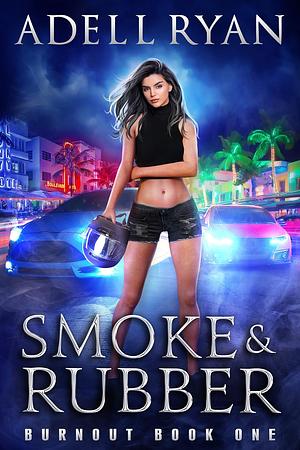 Smoke & Rubber by Adell Ryan