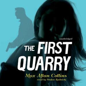 The First Quarry by Max Allan Collins