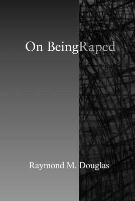 On Being Raped by Raymond M. Douglas