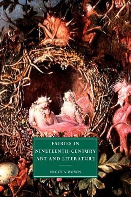 Fairies in Nineteenth-Century Art and Literature by Nicola Bown